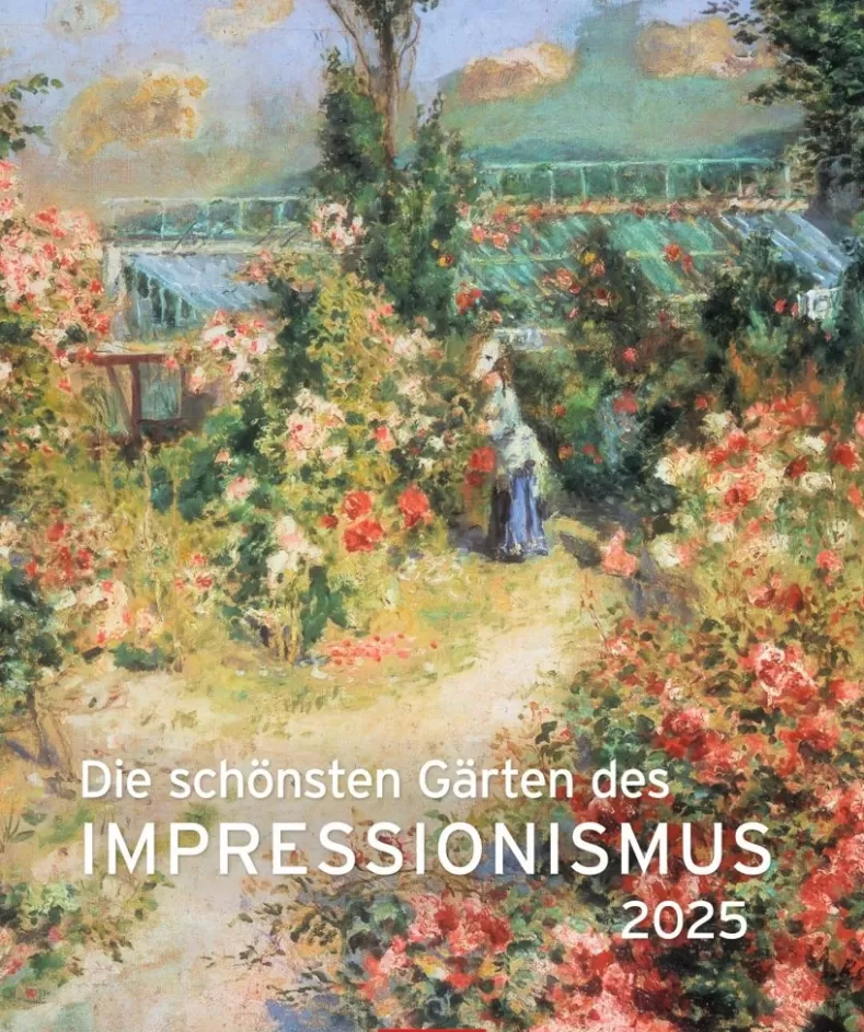 Weingarten Die Schonsten Garten Des Impressionismus Edition Kalender 2025